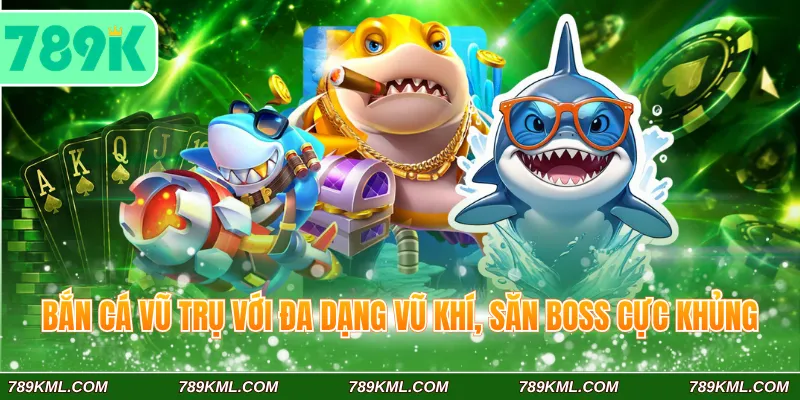 Bắn cá Vũ Trụ với đa dạng vũ khí, săn Boss cực khủng