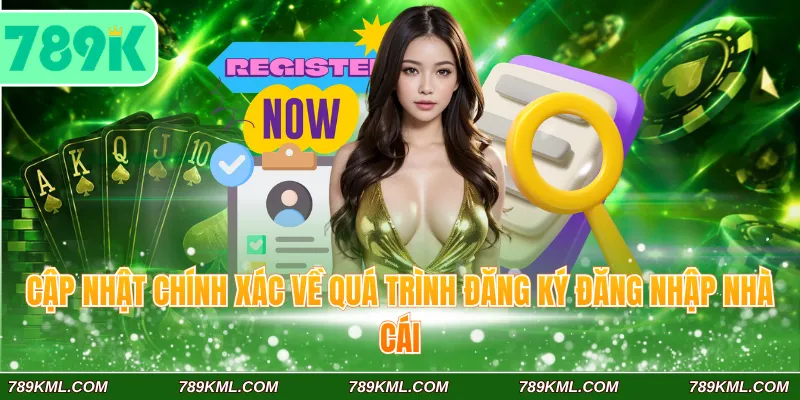 789K 6 Cập nhật chính xác về quá trình đăng ký đăng nhập nhà cái